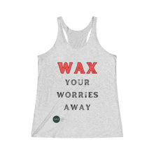 Load image into Gallery viewer, Wax Your Worries Away:  Women&#39;s Tri-Blend Racerback Tank

