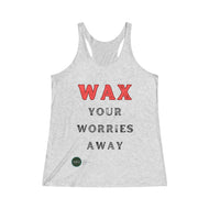 Wax Your Worries Away:  Women's Tri-Blend Racerback Tank