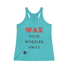 Load image into Gallery viewer, Wax Your Worries Away:  Women&#39;s Tri-Blend Racerback Tank
